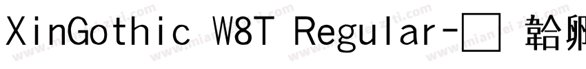 XinGothic W8T Regular字体转换